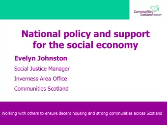 National policy and support  for the social economy  Evelyn Johnston  Social Justice Manager