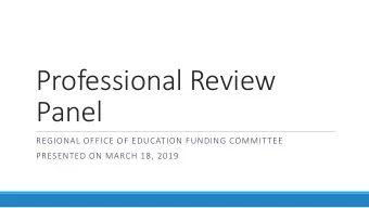 Professional Review  Panel  REGIONAL OFFICE OF EDUCATION FUNDING COMMITTEE  PRESENTED ON MARCH 18,