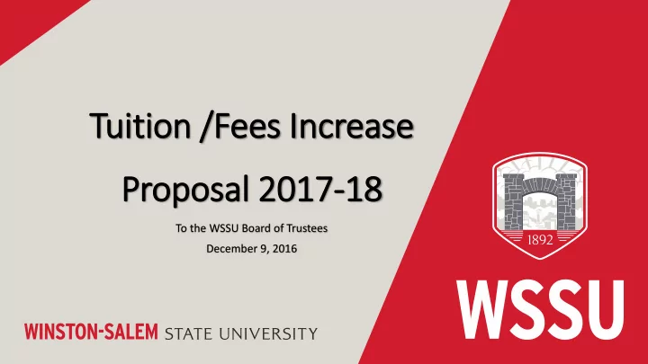 tuition n fees ees i increa ease e propo posal 2 2017 18