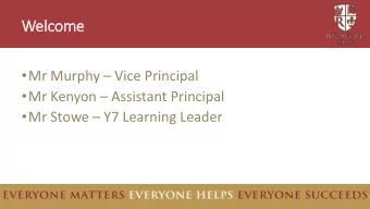 Welcome  Mr Murphy  Vice Principal  Mr Kenyon  Assistant Principal  Mr Stowe  Y7