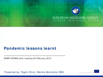 Pandem ic lessons learnt  PCWP-HCPWG Joint meeting 28 February 2012  Presented by:  Ragini Shivji,