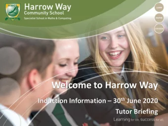 Welcome to Harrow Way Induction Information  30 th June 2020  Tutor Briefing  First point of