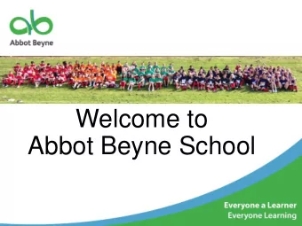 Welcome to  Abbot Beyne School  Everyone a Learner  Everyone Learning  Unlocking potential to