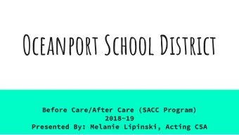 Oceanport School District  Before Care/After Care (SACC Program)  2018-19  Presented By: Melanie