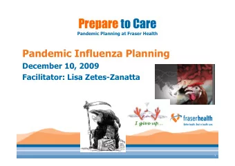 Prepare to Care  Pandemic Planning at Fraser Health  Pandemic Influenza Planning  December 10, 2009