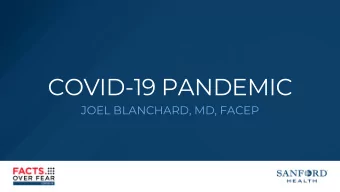 COVID-19 PANDEMIC  JOEL BLANCHARD, MD, FACEP  OBJECTIVES:  What is COVID-19?  What is COVID-