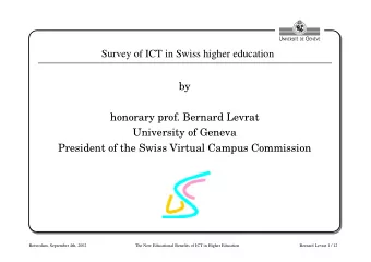 Survey of ICT in Swiss higher education  by  honorary prof. Bernard Levrat  University of Geneva