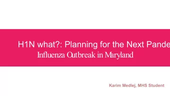 H1N what?: Planning for the Next Pande  Influenza O  utbreak in M  aryland  Karim Medlej, MHS