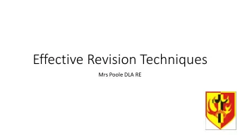 Effective Revision Techniques  Mrs Poole DLA RE  Revision skills  Much more than simply reading,