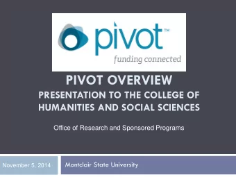 PIVOT OVERVIEW  PRESENTATION TO THE COLLEGE OF  HUMANITIES AND SOCIAL SCIENCES  Office of Research
