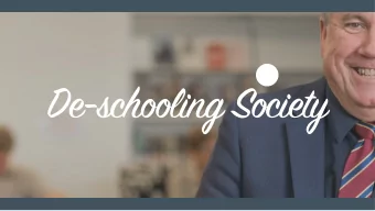 De-schooling Society  The future of education?  D r  A l e c  O  C o n n e l l  School is the