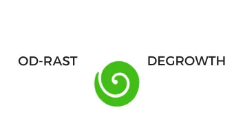 DEGROWTH OD - RAST  DEGROWTH  Let's try to understand what it's all about E C O N O M I C G R O