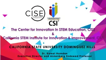 The Center for Innovation in STEM Education, CISE  &amp; California STEM Institute for Innovation