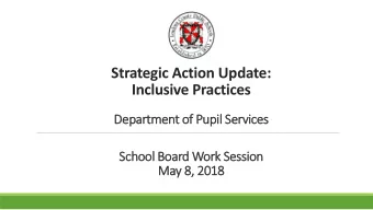 Strategic Action Update:  Inclusive Practices  Department of Pupil Services  School Board Work