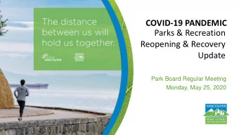 COVID-19 PANDEMIC  Parks &amp; Recreation  Reopening &amp; Recovery Update  Park Board Regular