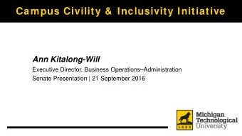 Campus Civility &amp;  Inclusivity Initiative  Ann Kitalong-Will  Executive Director, Business