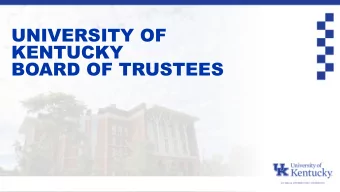 UNIVERSITY OF  KENTUCKY  BOARD OF TRUSTEES  OUR DISCUSSION TODAY  OUR VISION  President Capilouto