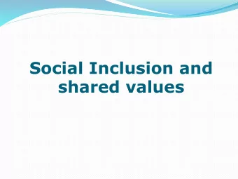 shared values Diversity  Social  Inclusion.  The issue of diversity is not new  Democracy