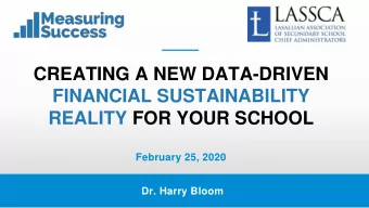 FINANCIAL SUSTAINABILITY  REALITY FOR YOUR SCHOOL  February 25, 2020  Dr. Harry Bloom  MEASURING