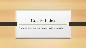 Equity Index  A way to show the real value of school funding  Who is the  Alliance  For Quality