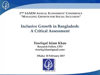 Inclusive Growth in Bangladesh:  A Critical Assessment  Towfiqul Islam Khan  Research Fellow, CPD