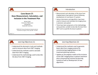 Cone Beam CT:  imaging beams have gained interest following  Dose Measurement, Calculation, and