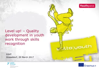 Level up!  Quality  development in youth  work through skills  recognition  DJHT  Dsseldorf,