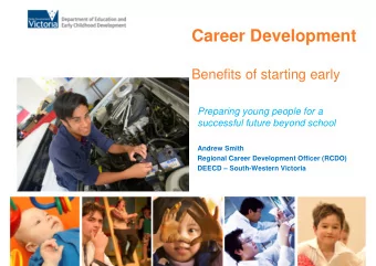 Career Development  Benefits of starting early  Preparing young people for a  successful future