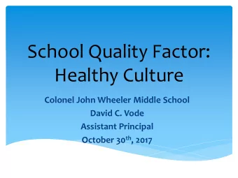 School Quality Factor:  Healthy Culture  Colonel John Wheeler Middle School  David C. Vode