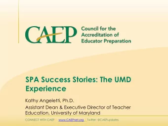 SPA Success Stories: The UMD  Experience  Kathy Angeletti, Ph.D.  Assistant Dean &amp; Executive