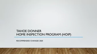 HOME INSPECTION PROGRAM (HOIP)  RECOMMENDED CHANGES 2020  TAHOE DONNER HOME INSPECTION PROGRAM
