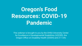 Oregons Food  Resources: COVID-19  Pandemic  This webinar is brought to you by the OHSU