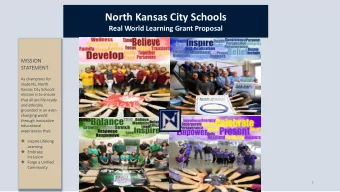 North Kansas City Schools  Real World Learning Grant Proposal  MISSION  STATEMENT  As champions for