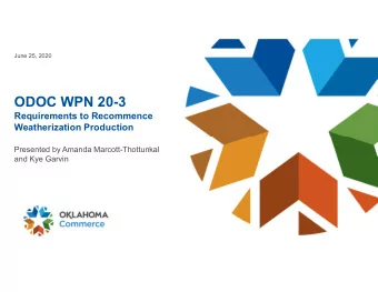 ODOC WPN 20-3  Requirements to Recommence Weatherization Production  Presented by Amanda