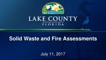 Solid Waste and Fire Assessments  July 11, 2017  Purpose  To discuss the Solid Waste and Fire
