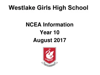 NCEA Information  Year 10  August 2017  Westlake Girls High School  The National