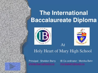 Baccalaureate Diploma  At  Holy Heart of Mary High School  Principal:  Sheldon Barry    IB