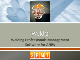 Welding Professionals Management  Software for ANBs  DESIGNED FOR ANBs    WeldQ has been