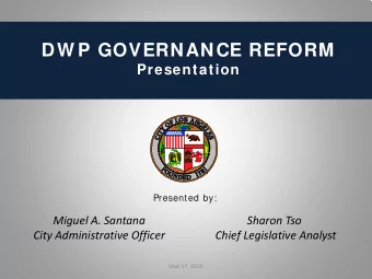 DW P GOVERNANCE REFORM  Presentation Presented by:  Miguel A. Santana  Sharon Tso  City