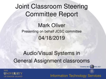 Joint Classroom Steering  Committee Report  Mark Oliver  Presenting on behalf JCSC committee
