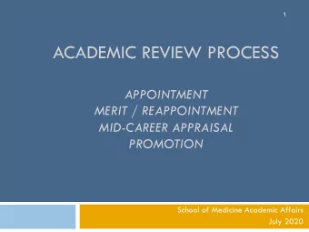 ACADEMIC REVIEW PROCESS  APPOINTMENT  MERIT / REAPPOINTMENT  MID-CAREER APPRAISAL  PROMOTION