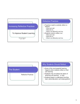 The Student  happens when students reflect on their  own learning  Students may not always be