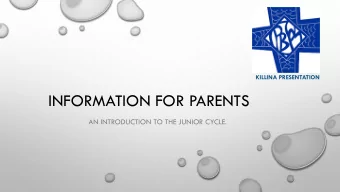 INFORMATION FOR PARENTS  AN INTRODUCTION TO THE JUNIOR CYCLE. WHY CHANGE IS NEEDED?  RESEARCH