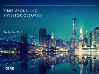 CBRE GROUP, INC.  INVESTOR OVERVIEW  September 2018  Forward-Looking Statements  This presentation