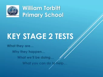 KEY STAGE 2 TESTS  What they are  Why they happen  What well be doing  What you can do