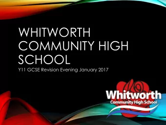 WHITWORTH  COMMUNITY HIGH  SCHOOL  Y11 GCSE Revision Evening January 2017  WORKING TOGETHER.