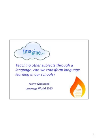 Teaching other subjects through a  language: can we transform language  learning in our schools?