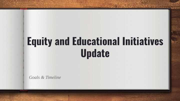 equity and educational initiatives update