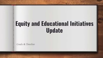 Equity and Educational Initiatives  Update  Goals &amp; Timeline  District Goals  To maintain an