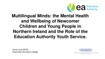 Multilingual Minds: the Mental Health  and Wellbeing of Newcomer  Children and Young People in